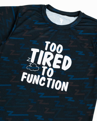 Too Tired to Function